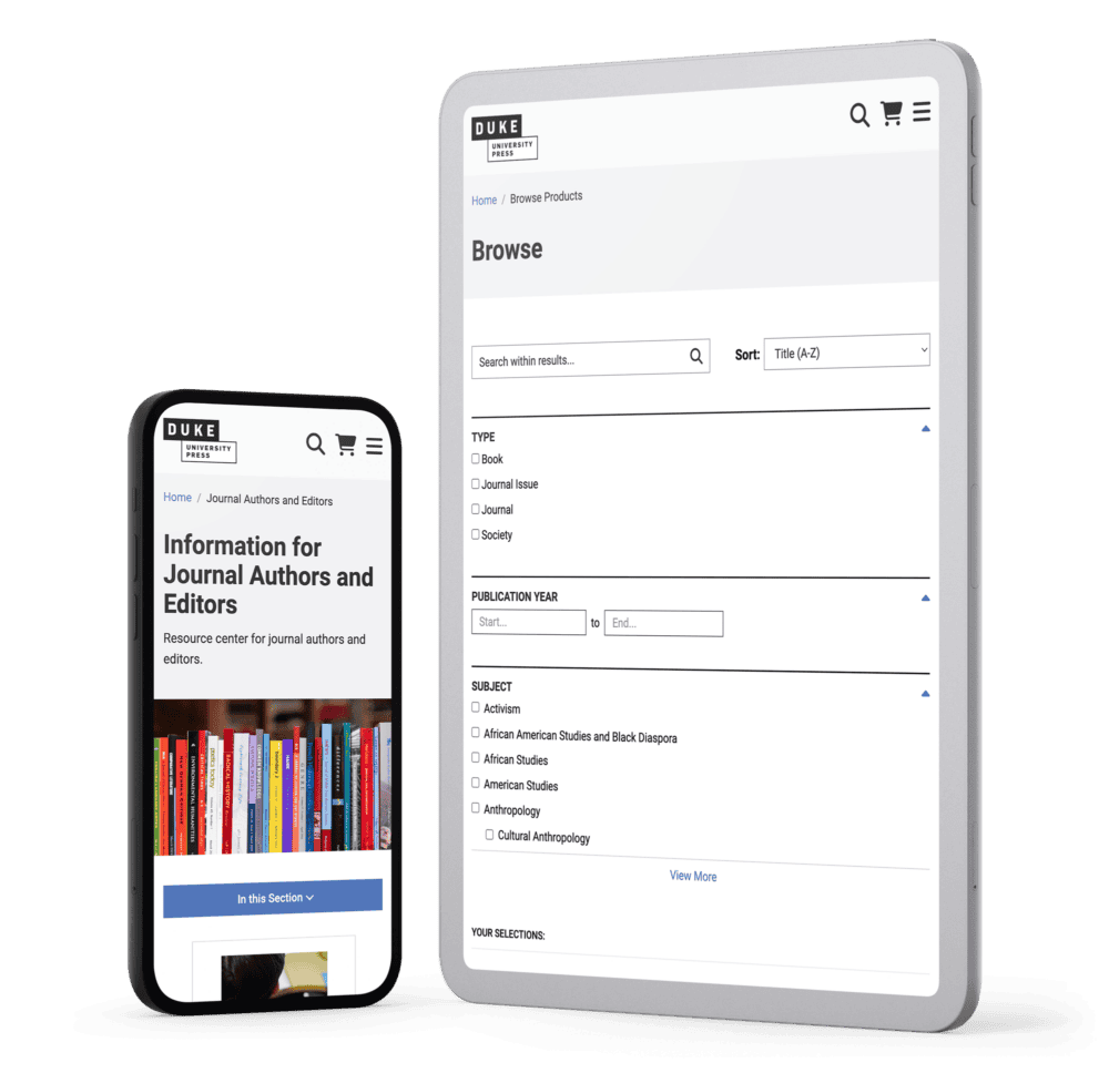 The image showcases a responsive web design for Duke University Press, displayed on both a smartphone and a tablet. On the smartphone, the "Information for Journal Authors and Editors" section is visible, similar to the previous monitor view. It displays the resource center for journal authors and editors, with a colorful banner of books and a clear navigation menu at the top. The tablet screen shows a "Browse" page, which allows users to search within results and filter items by type (Book, Journal Issue, Journal, Society), publication year, and subject categories such as Activism, African American Studies, and Anthropology. The search function is prominent, and the results can be sorted by title (A-Z). Both views demonstrate a clean, minimalist design with intuitive filters, ensuring that the website is accessible and user-friendly on mobile and tablet devices.