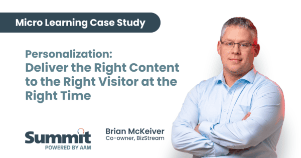 Promotional graphic for a Micro Learning Case Study session at the AAM Summit. The image features a bold header reading 'Micro Learning Case Study' in a dark banner. Below, the session title states: 'Personalization: Deliver the Right Content to the Right Visitor at the Right Time.' The Summit Powered by AAM logo appears in the lower-left corner. On the right side, there is a professional portrait of Brian McKeiver, Co-owner of BizStream, wearing glasses and a light blue collared shirt with arms crossed, looking directly at the viewer.