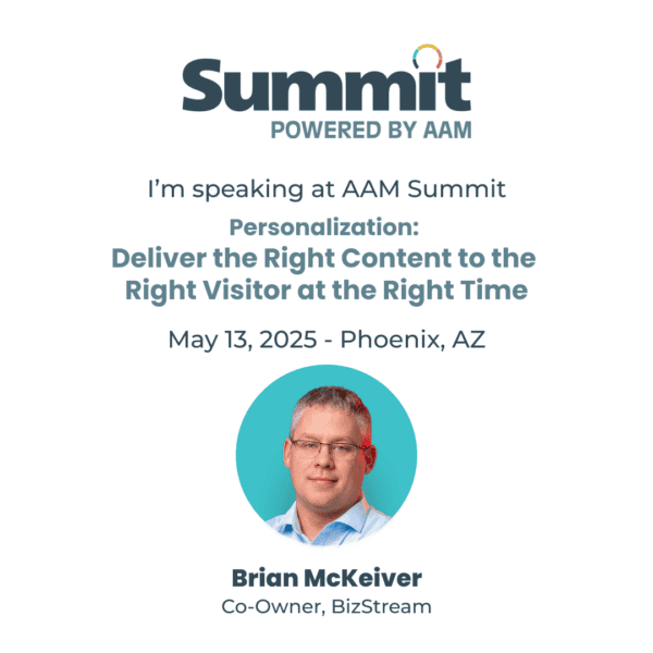 Speaker announcement graphic for the AAM Summit. The image features the event's logo at the top with the text 'Summit Powered by AAM.' Below, the text reads: 'I'm speaking at AAM Summit. Personalization: Deliver the Right Content to the Right Visitor at the Right Time. May 13, 2025 - Phoenix, AZ.' A circular headshot of Brian McKeiver is centered, showing him wearing glasses and a blue collared shirt against a teal background. Below the photo, his name appears in bold, followed by his title: 'Co-Owner, BizStream.'